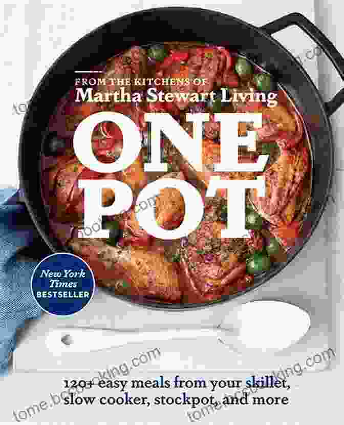 120 Easy Meals From Your Skillet Slow Cooker Stockpot And More One Pot: 120+ Easy Meals From Your Skillet Slow Cooker Stockpot And More: A Cookbook