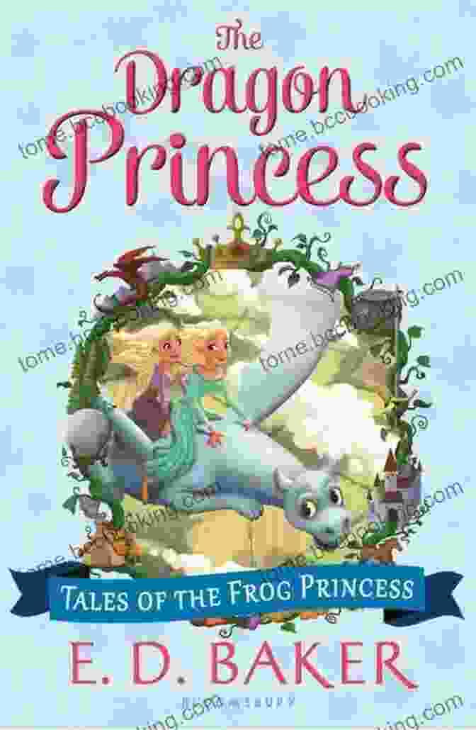 An Enchanting Illustration Of The Frog Princess And The Dragon Princess The Dragon Princess (Tales Of The Frog Princess 6)