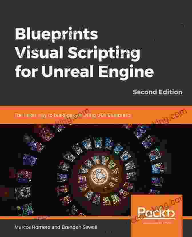 Blueprints Visual Scripting For Unreal Engine Book Cover Blueprints Visual Scripting For Unreal Engine: The Faster Way To Build Games Using UE4 Blueprints 2nd Edition
