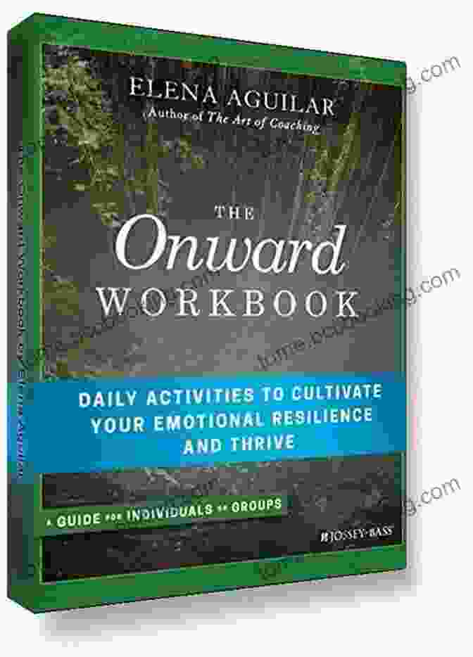 Book Cover Of Daily Activities To Cultivate Your Emotional Resilience And Thrive The Onward Workbook: Daily Activities To Cultivate Your Emotional Resilience And Thrive