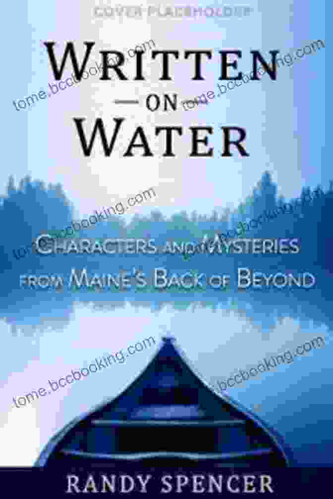 Characters And Mysteries From Maine Back Of Beyond Book Cover Written On Water: Characters And Mysteries From Maine S Back Of Beyond