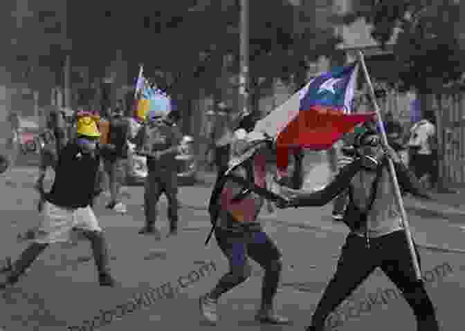 Chilean Protesters During The 2019 Social Uprising The Southern Tiger: Chile S Fight For A Democratic And Prosperous Future
