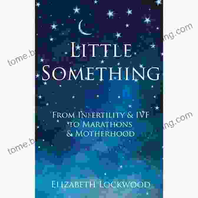 Cover Image Of Little Something From Infertility To IVF To Marathons To Motherhood Book With Author Photo Little Something: From Infertility IVF To Marathons Motherhood