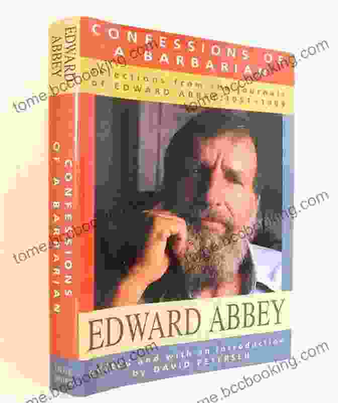 Cover Of 'Selections From The Journals Of Edward Abbey 1951 1989' Confessions Of A Barbarian: Selections From The Journals Of Edward Abbey 1951 1989