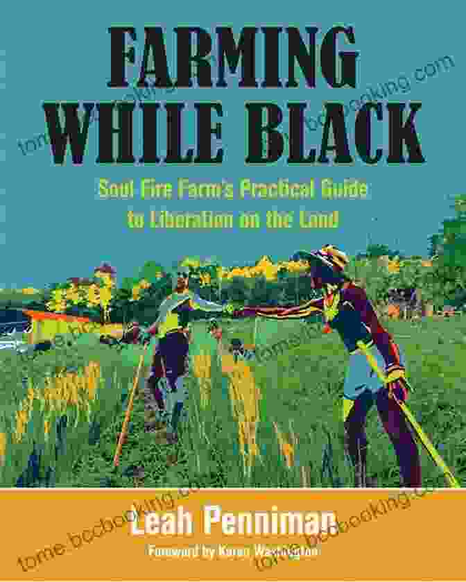 Cover Of Soul Fire Farm Practical Guide To Liberation On The Land Farming While Black: Soul Fire Farm S Practical Guide To Liberation On The Land