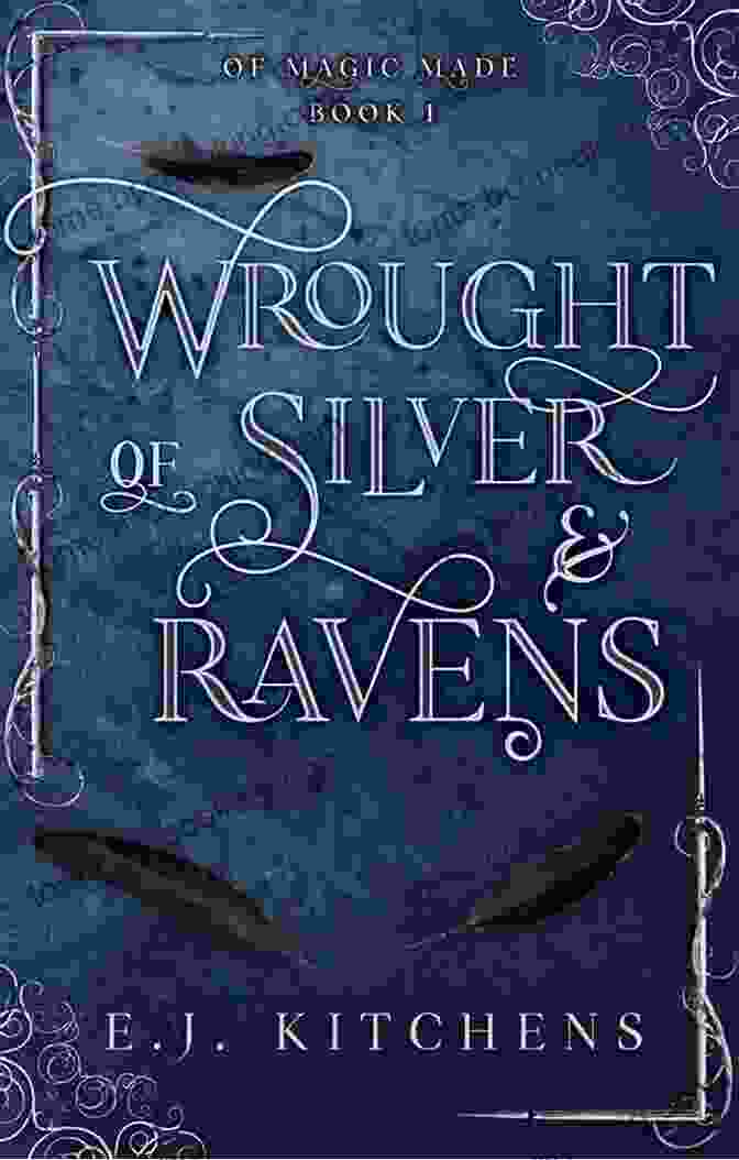 Cover Of Wrought Of Silver And Ravens Of Magic Made Wrought Of Silver And Ravens (Of Magic Made 1)