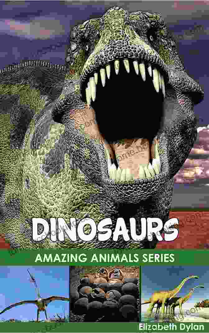 Dinosaurs: Amazing Animals By Elizabeth Dylan Dinosaurs Amazing Animals Elizabeth Dylan
