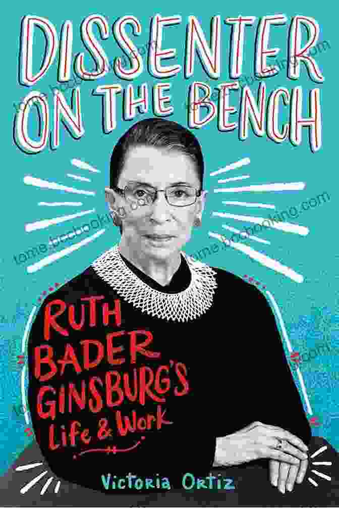 Dissenter On The Bench By John Grisham Dissenter On The Bench: Ruth Bader Ginsburg S Life And Work