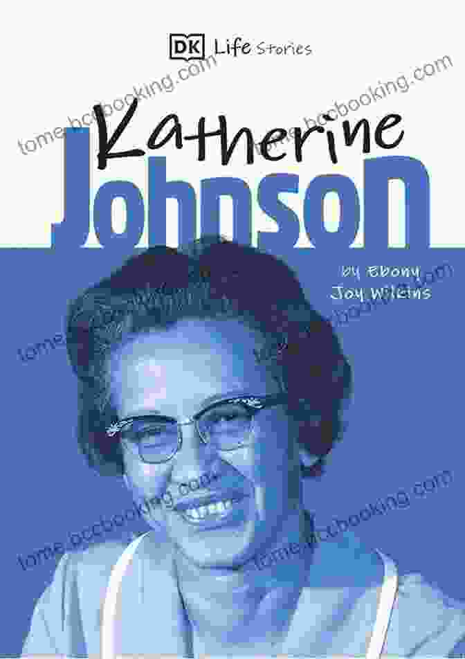 DK Life Stories Katherine Johnson Book Cover Featuring A Portrait Of Katherine Johnson, A Pioneering NASA Mathematician And Engineer DK Life Stories Katherine Johnson