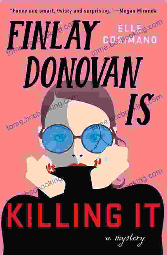 Finlay Donovan Is Killing It A Thrilling And Hilarious Novel By Elle Cosimano Finlay Donovan Is Killing It: A Mystery (The Finlay Donovan 1)