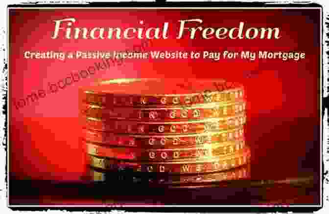 Generating Passive Income For Financial Freedom Here S To The Good Life: Learn The Secrets To Building Wealth And Enjoying The Life And Retirement You Deserve