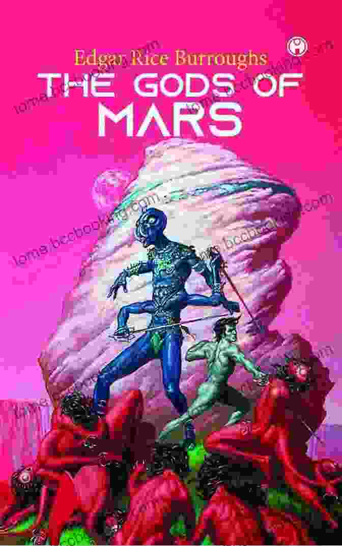 Gods Of Mars Book Cover The Barsoom Collected (Illustrated): A Princess Of Mars Gods Of Mars Warlord Of Mars Thuvia Maid Of Mars Chessmen Of Mars Master Mind Of Mars Fighting Man Of Mars