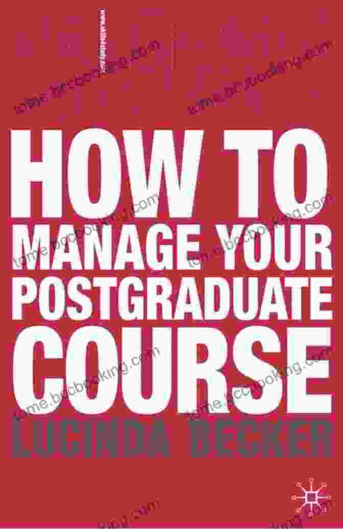 How To Manage Your Postgraduate Course How To Manage Your Postgraduate Course (Bloomsbury Study Skills)