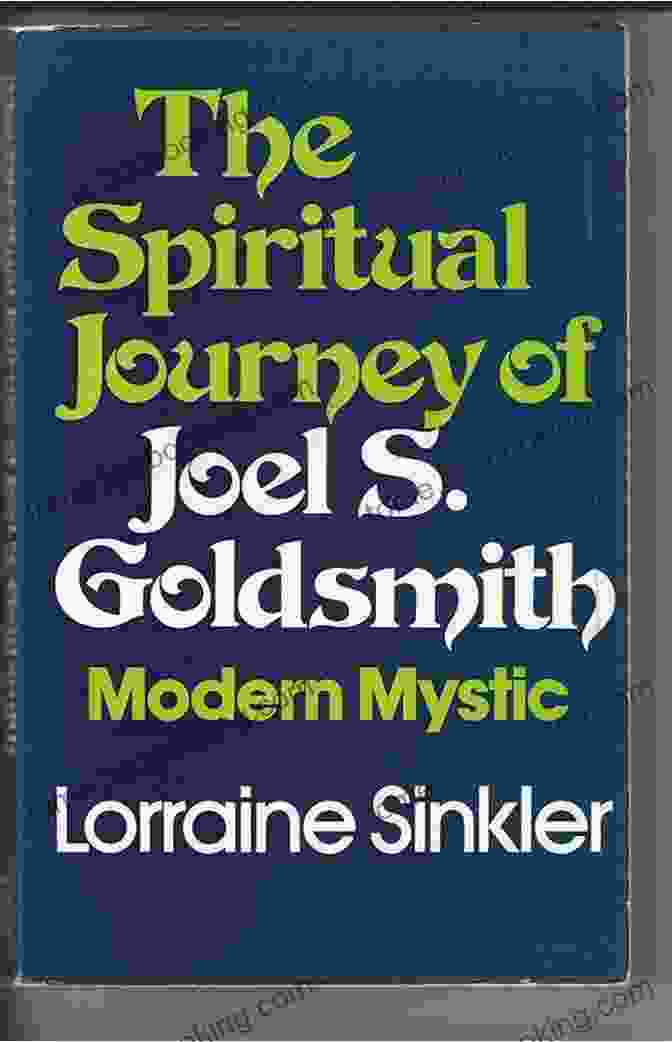 Joel Goldsmith, A Modern Day Mystic, Whose Teachings Have Transformed Countless Lives. An To The Infinite Way Message Of Joel S Goldsmith