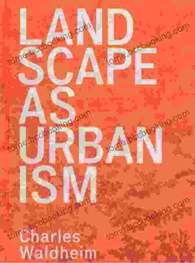Landscape As Urbanism General Theory Book Cover, Depicting An Urban Landscape Interwoven With Nature Landscape As Urbanism: A General Theory