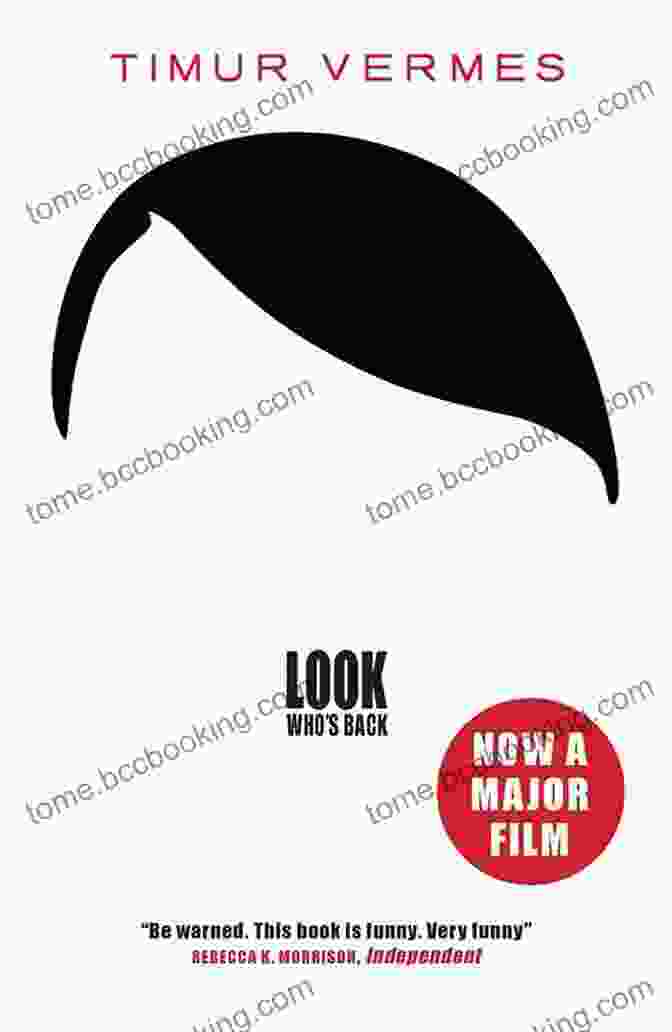 Look Who's Back By Timur Vermes, A Novel Featuring Adolf Hitler In Modern Berlin. Look Who S Back Timur Vermes