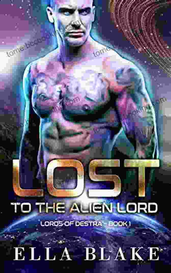 Lords Of Destra, Alien Romance Novel Lost To The Alien Lord: A Sci Fi Alien Romance (Lords Of Destra 1)