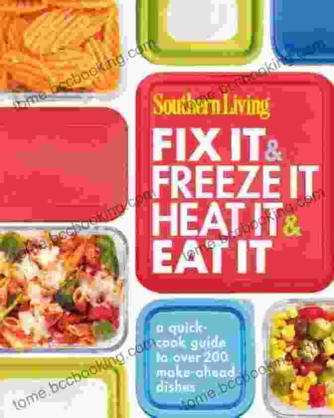 Make Ahead Cookbook Southern Living Fix It Freeze It/Heat It Eat It: A Quick Cook Guide To Over 200 Make Ahead Dishes