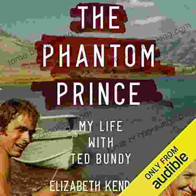 My Life With Ted Bundy Book Cover The Phantom Prince: My Life With Ted Bundy Updated And Expanded Edition