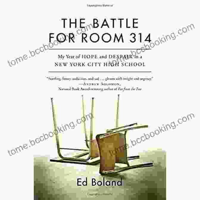 My Year Of Hope And Despair In New York City High School The Battle For Room 314: My Year Of Hope And Despair In A New York City High School