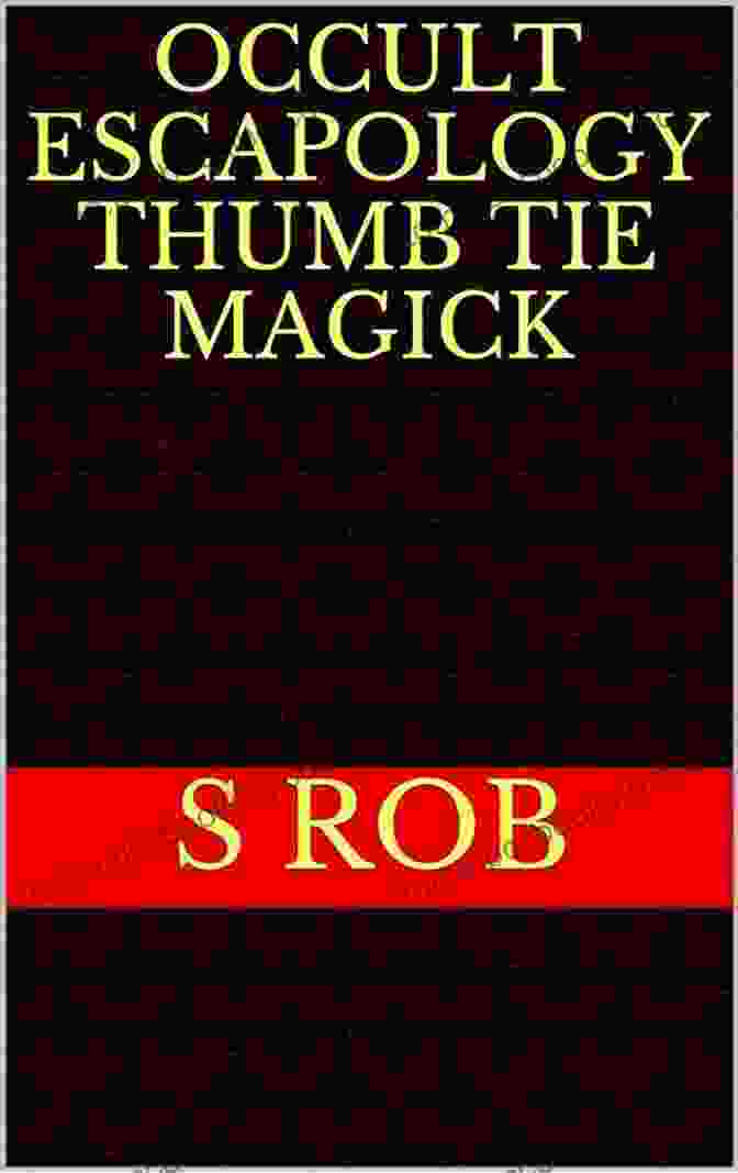 Occult Escapology Thumb Tie Magick Book Cover Featuring A Shadowed Figure Breaking Free From Thumb Ties Occult Escapology Thumb Tie Magick