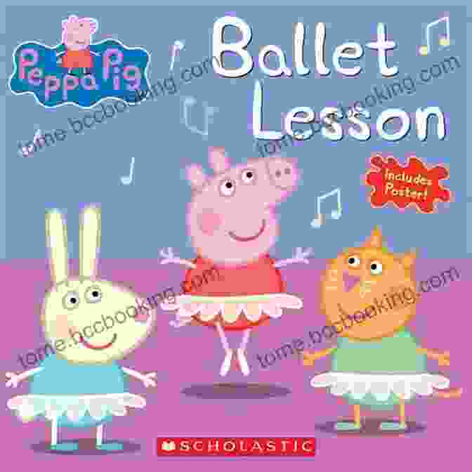 Peppa Pig In Her Ballet Lesson, Twirling With Joy Ballet Lesson (Peppa Pig) Elizabeth Schaefer