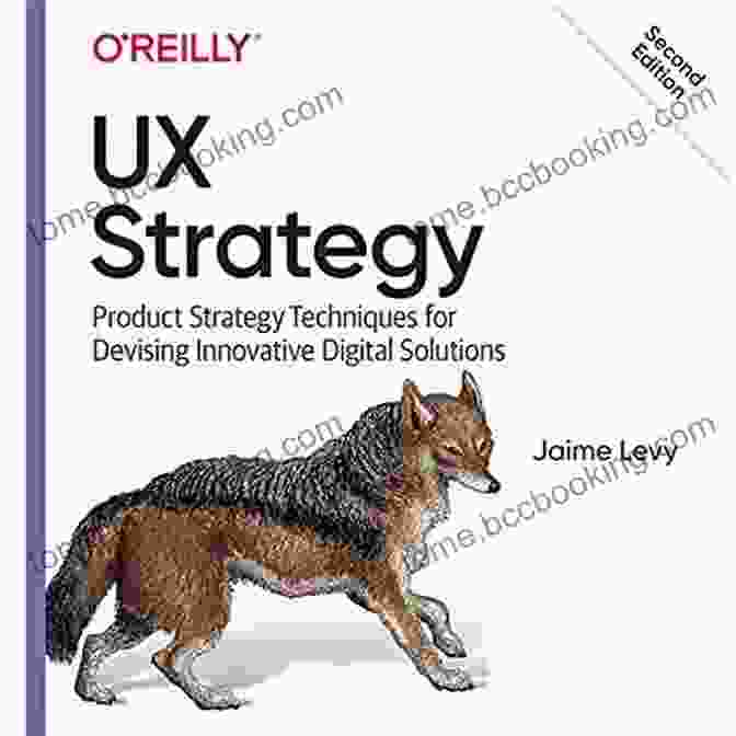 Product Strategy Techniques For Devising Innovative Digital Solutions Book Cover UX Strategy: Product Strategy Techniques For Devising Innovative Digital Solutions