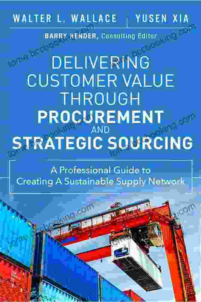 Professional Guide To Creating Sustainable Supply Networks: Ft Press Operations Delivering Customer Value Through Procurement And Strategic Sourcing: A Professional Guide To Creating A Sustainable Supply Network (FT Press Operations Management)