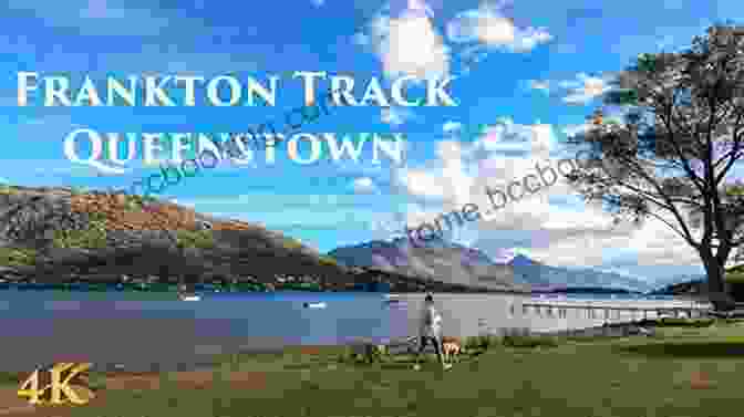 Queenstown's Picturesque Frankton Track Amidst Towering Mountains Picton To Queenstown Come Rain Or Shine: An Eventful Cycle Tour Down The South Island Of New Zealand