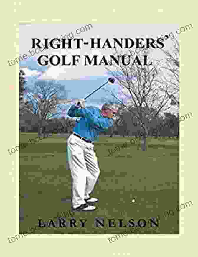 Right Handers Golf Manual By Elizabeth Parker The Ultimate Guide For Right Handed Golfers Right Handers Golf Manual Elizabeth Parker