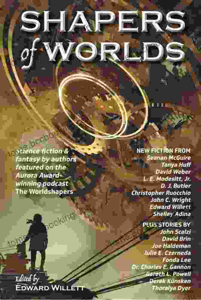 Science Fiction And Fantasy By Authors Featured On The Worldshapers Podcast Shapers Of Worlds Volume II: Science Fiction And Fantasy By Authors Featured On The Worldshapers Podcast