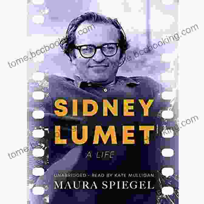Sidney Lumet Life By Maura Spiegel Sidney Lumet: A Life Maura Spiegel