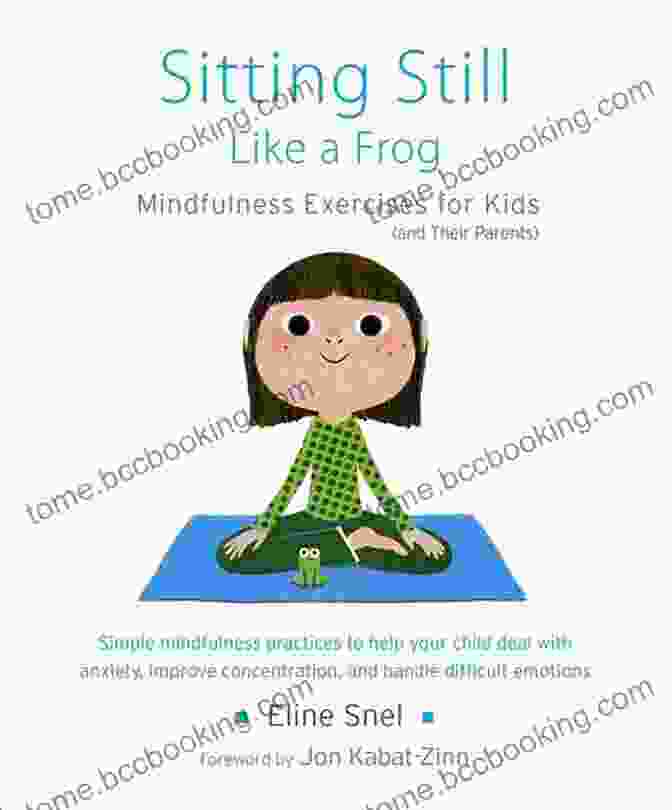 Sitting Still Like A Frog By Eline Snel Sitting Still Like A Frog: Mindfulness Exercises For Kids (and Their Parents)