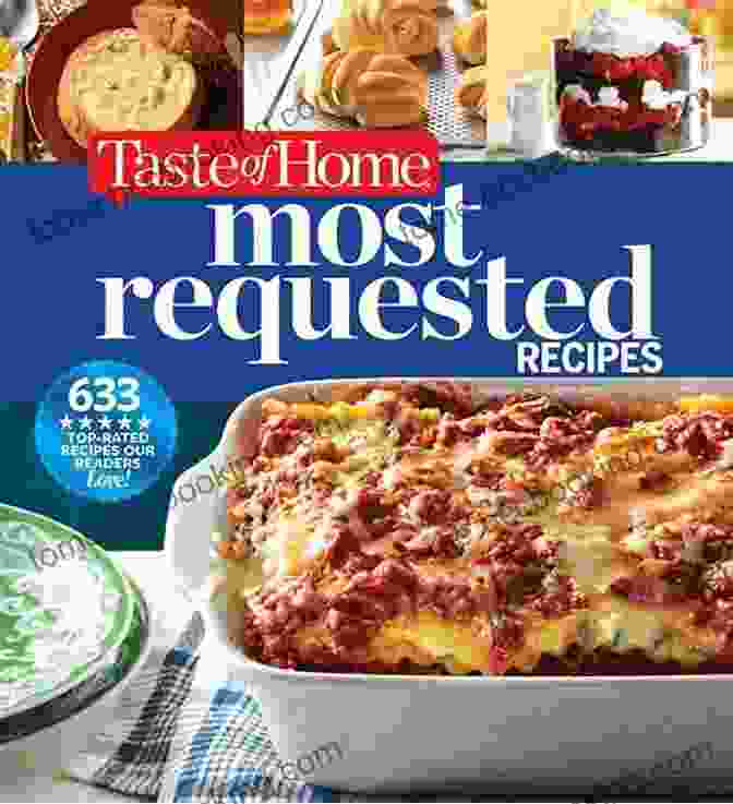 Taste Of Home Most Requested Recipes Cookbook Taste Of Home Most Requested Recipes: 357 Of Our Best Most Loved Dishes