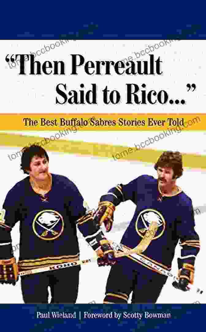 The Best Buffalo Sabres Stories Ever Told Book Cover, Featuring A Hockey Player In Full Gear, Puck In Hand, And Fans Cheering In The Background. Then Perreault Said To Rico : The Best Buffalo Sabres Stories Ever Told (Best Sports Stories Ever Told)