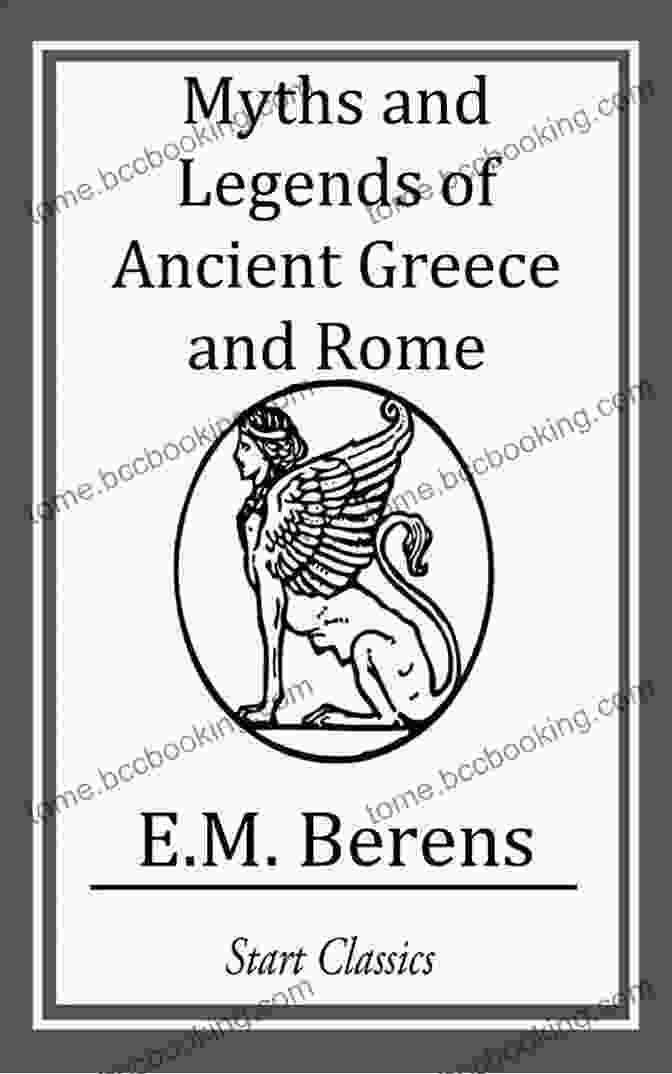 The Captivating Cover Of 'The Myths And Legends Of Ancient Greece And Rome Illustrated' The Myths And Legends Of Ancient Greece And Rome (Illustrated)