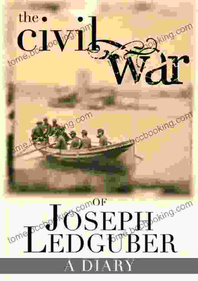The Civil War Diary Of Joseph Ledguber The Civil War Of Joseph Ledguber: A Diary