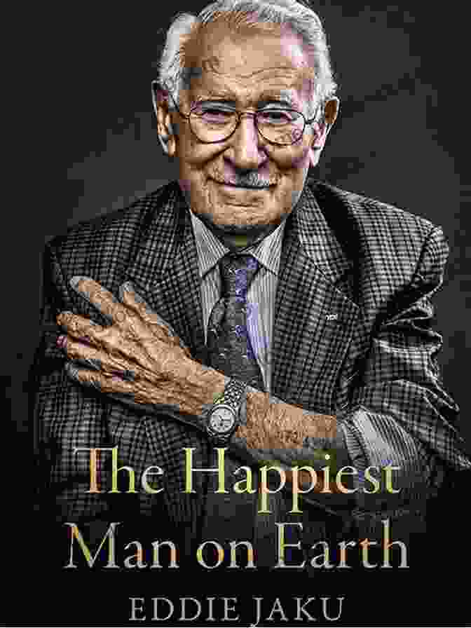 The Cover Of The Book 'The Happiest Man On Earth' By Ed Mylett The Happiest Man On Earth: The Beautiful Life Of An Auschwitz Survivor