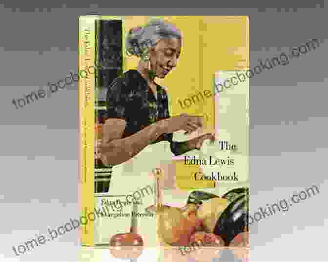 The Edna Lewis Cookbook: A Modern Classic Of American Cooking The Edna Lewis Cookbook Edna Lewis