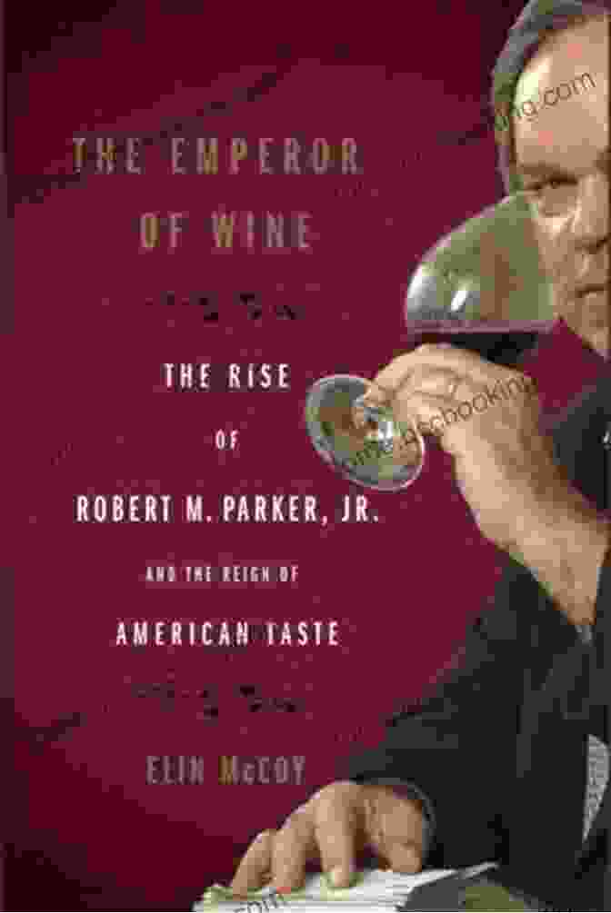 The Emperor Of Wine Book Cover The Emperor Of Wine: The Rise Of Robert M Parker Jr And The Reign Of American Taste