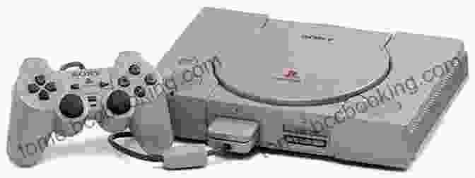 The Original PlayStation, Released In 1994, Revolutionized 3D Gaming And Set New Standards For Home Consoles Game On : Video Game History From Pong And Pac Man To Mario Minecraft And More