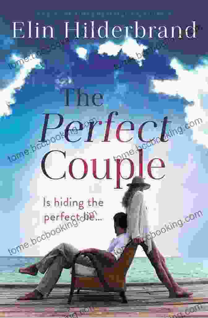 The Perfect Couple By Elin Hilderbrand, A Captivating Novel About Love, Betrayal, And The Complexities Of Marriage The Perfect Couple Elin Hilderbrand