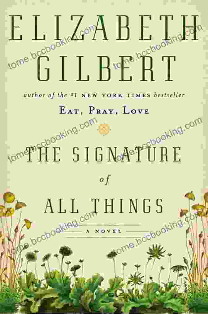 The Signature Of All Things Novel By Elizabeth Gilbert The Signature Of All Things: A Novel
