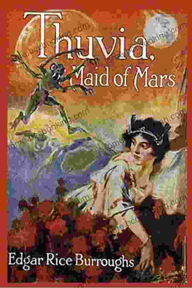 Thuvia, Maid Of Mars Book Cover The Barsoom Collected (Illustrated): A Princess Of Mars Gods Of Mars Warlord Of Mars Thuvia Maid Of Mars Chessmen Of Mars Master Mind Of Mars Fighting Man Of Mars