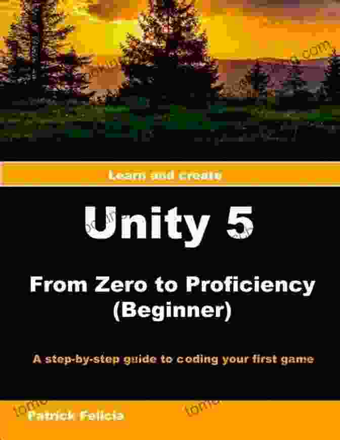 Unity From Zero To Proficiency Proficient Book Cover Unity From Zero To Proficiency (Proficient): A Step By Step Guide To Creating Your First 3D Role Playing Game