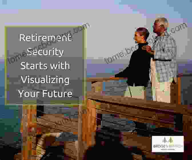 Visualizing A Comfortable And Secure Retirement Here S To The Good Life: Learn The Secrets To Building Wealth And Enjoying The Life And Retirement You Deserve
