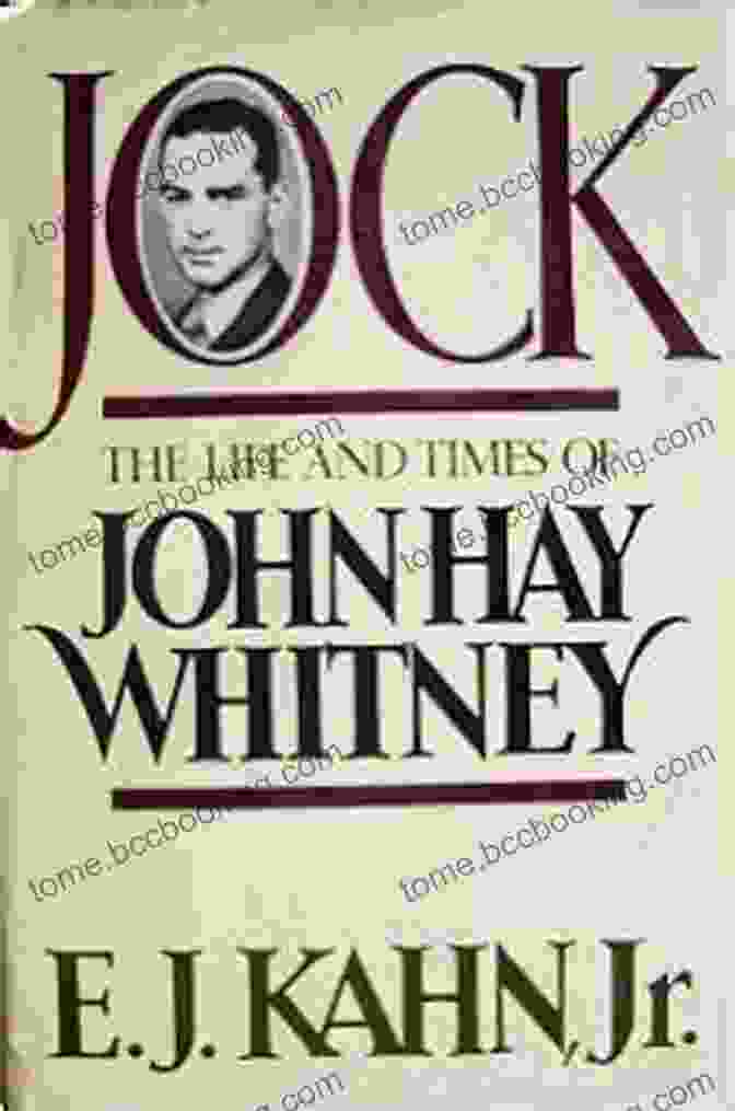 Whitney Magazine Jock: The Life And Times Of John Hay Whitney
