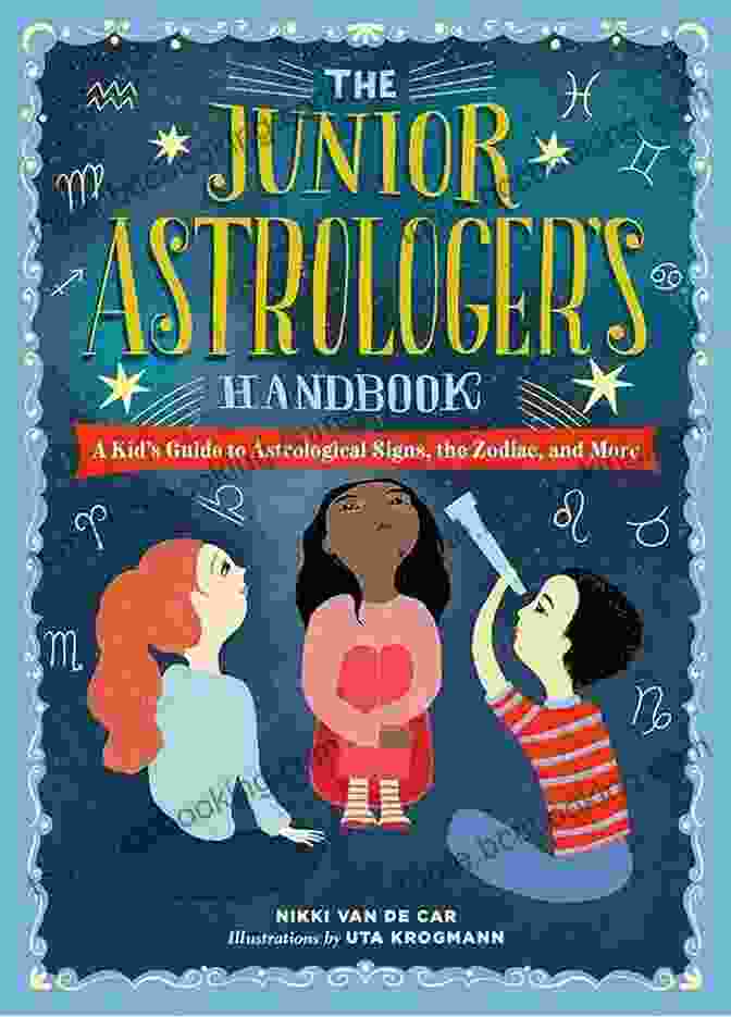 Zodiac Wheel The Junior Astrologer S Handbook: A Kid S Guide To Astrological Signs The Zodiac And More (The Junior Handbook Series)