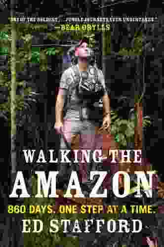 Walking The Amazon: 860 Days One Step At A Time