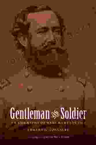 Gentleman And Soldier: A Biography Of Wade Hampton III